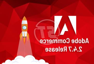 Adobe Commerce 2.4.7 Release